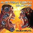 AUSTRIAN DEATH MACHINE double brutal (c) Metal Blade Records