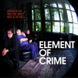 ELEMENT OF CRIME Immer da wo du bist bin ich nie (c) Polydor/Universal