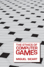 The ethics of computer games (C) MIT Press / Zum Vergrößern auf das Bild klicken