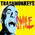 TRASHMONKEYS smile (c) XNO Records/Alive