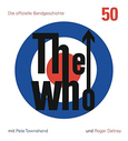 The Who: 50 - Die offizielle Bandgeschichte