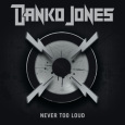 DANKO JONES never too loud (c) Bad Taste Records / Zum Vergrößern auf das Bild klicken