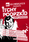 Quiksilver presents ITCHY POOPZKID unplugged! / Zum Vergrößern auf das Bild klicken