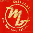 MULTIBALL The Days That Follow (c) Antstreet/New Music / Zum Vergrößern auf das Bild klicken