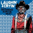 REVEREND HORTON HEAT Laughin’ And Cryin’ (c) Yep Roc/Cargo